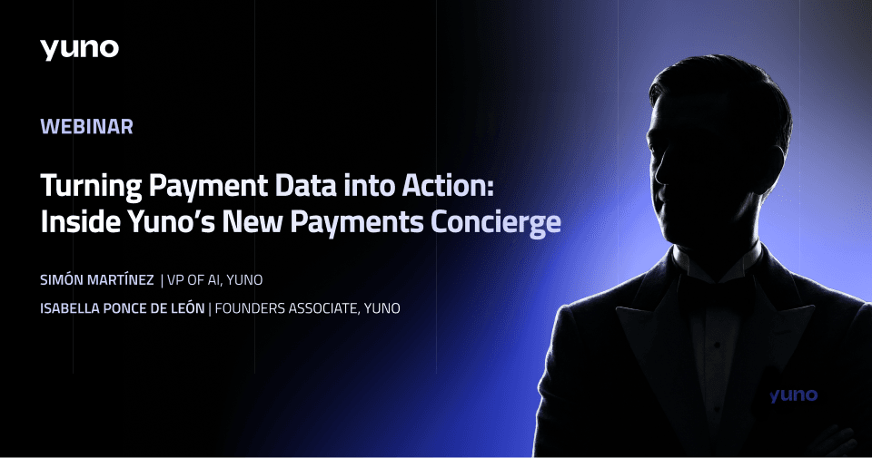 Webinar Replay: Conoce el nuevo Payments Concierge de Yuno