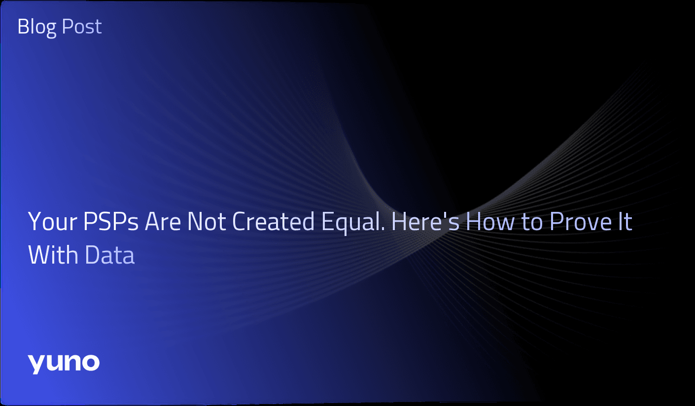 Your PSPs Are Not Created Equal. Here's How to Prove It With Data