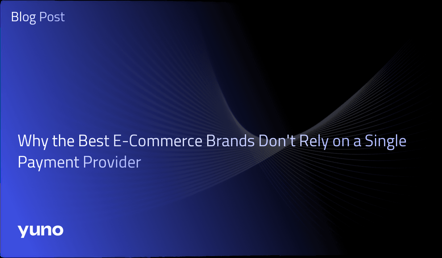 Why the Best E-Commerce Brands Don't Rely on a Single Payment Provider