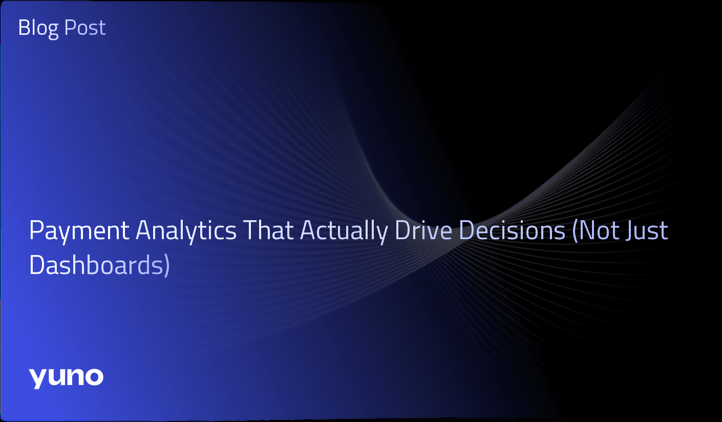 Payment Analytics That Actually Drive Decisions (Not Just Dashboards)